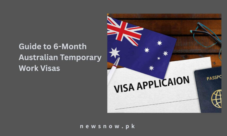 Guide to 6-Month Australian Temporary Work Visas