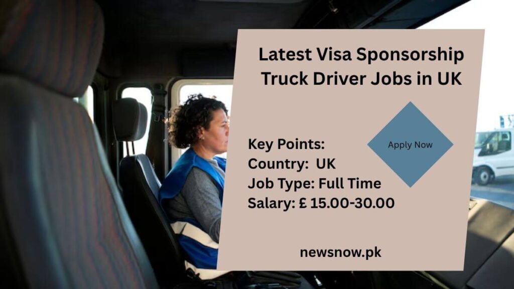 Latest Visa Sponsorship Truck Driver Jobs in UK