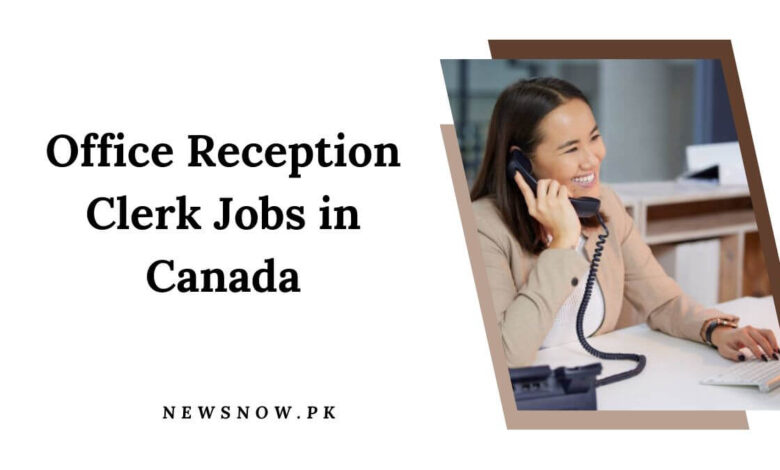 Office Reception Clerk Jobs in Canada