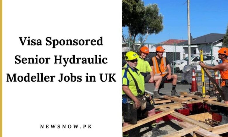 Visa Sponsored Senior Hydraulic Modeller Jobs in UK