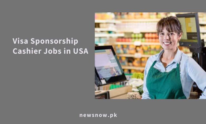 Visa Sponsorship Cashier Jobs in USA
