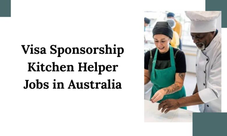 Visa Sponsorship Kitchen Helper Jobs in Australia