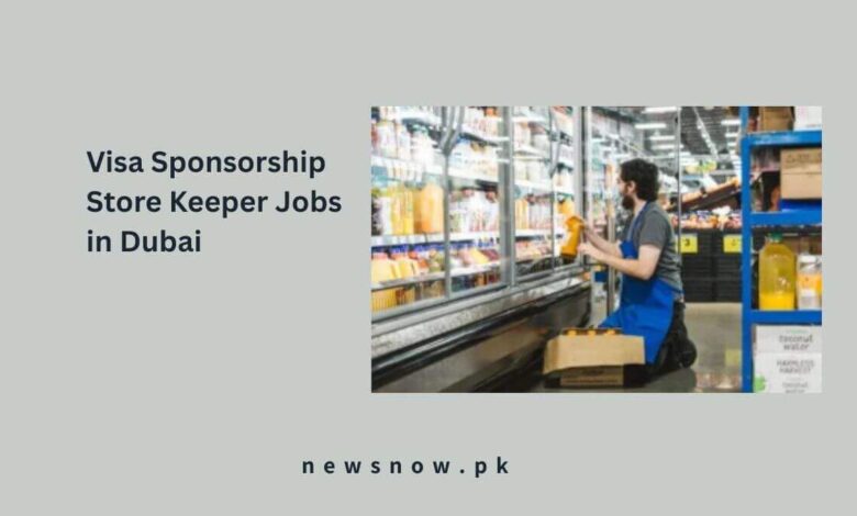 Visa Sponsorship Store Keeper Jobs in Dubai