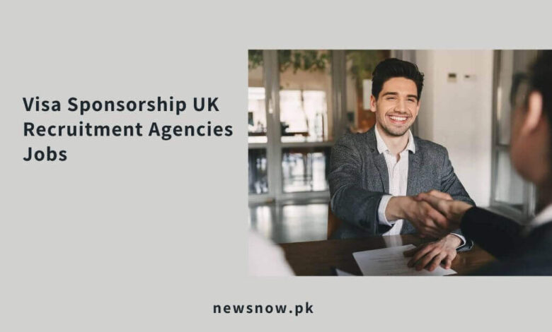 Visa Sponsorship UK Recruitment Agencies Jobs