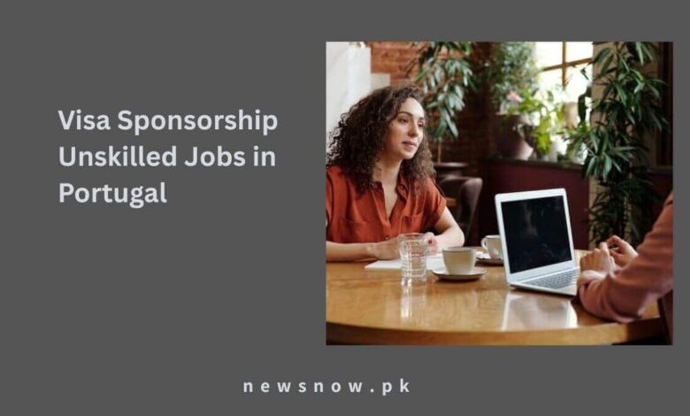 Visa Sponsorship Unskilled Jobs in Portugal