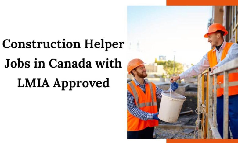 Construction Helper Jobs in Canada with LMIA Approved