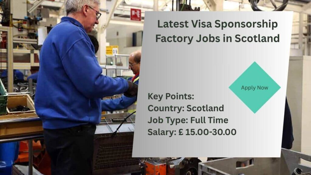 Latest Visa Sponsorship Factory Jobs in Scotland
