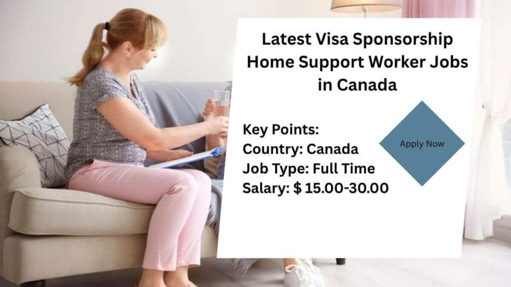 Latest Visa Sponsorship Home Support Worker Jobs in Canada