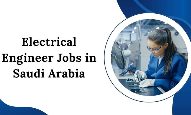 Electrical Engineer Jobs in Saudi Arabia