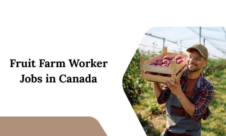 Fruit Farm Worker Jobs in Canada