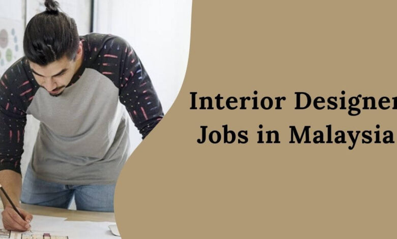 Interior Designer Jobs in Malaysia