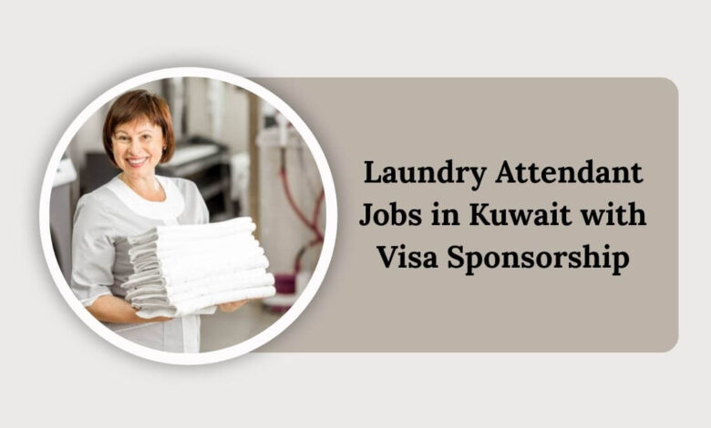 Laundry Attendant Jobs in Kuwait with Visa Sponsorship